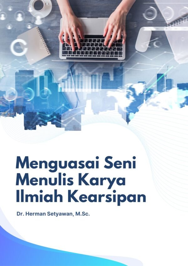 Menguasai Seni Menulis Karya Ilmiah Kearsipan