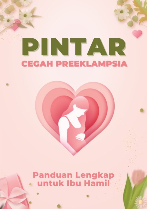 PINTAR CEGAH PREEKLAMPSIA: Panduan Lengkap untuk Ibu Hamil