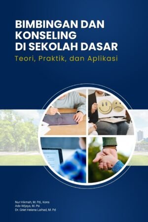 BIMBINGAN DAN KONSELING DI SEKOLAH DASAR: Teori, Praktik, dan Aplikasi