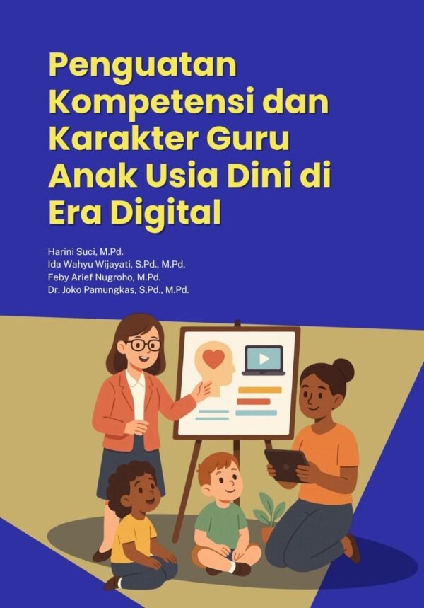 Penguatan Kompetensi dan Karakter Guru Anak Usia Dini di Era Digital