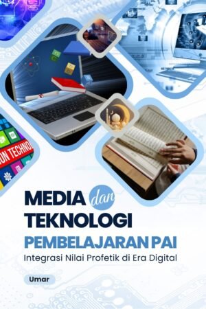 Media dan Teknologi Pembelajaran PAI: Integrasi Nilai Profetik di Era Digital