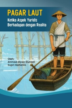 PAGAR LAUT (Ketika Aspek Yuridis Berhadapan dengan Realita)
