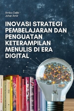 Inovasi Strategi Pembelajaran dan Penguatan Keterampilan Menulis di Era Digital