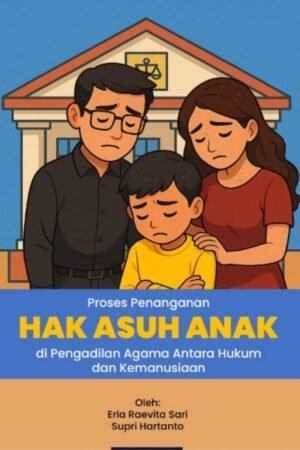 Proses Penanganan Hak Asuh Anak di Pengadilan Agama Antara Hukum dan Kemanusiaan