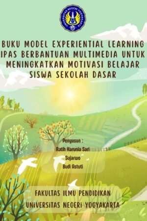 Model Experiential Learning Ilmu Pengetahuan Alam dan Sosial Berbantuan Multimedia untuk Meningkatkan Motivasi