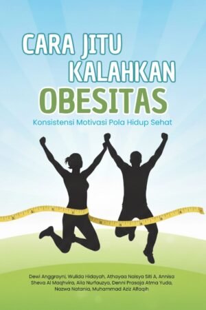 Cara Jitu Kalahkan Obesitas: Konsistensi Motivasi Pola Hidup Sehat