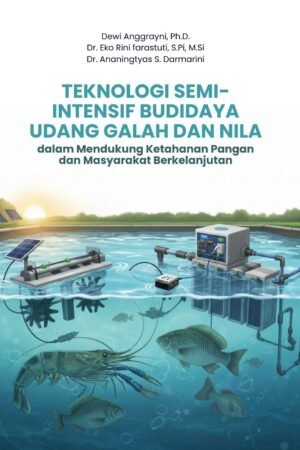 Teknologi Semi-Intensif Budidaya Udang Galah dan Nila dalam Mendukung Ketahanan Pangan dan Masyarakat Berkelanjutan