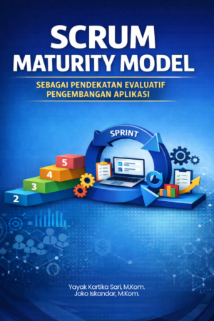 Scrum Maturity Model Sebagai Pendekatan Evaluatif Pengembangan Aplikasi