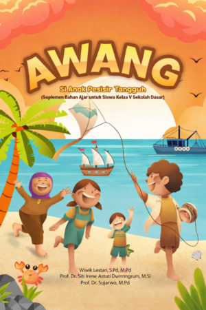 Awang, Si Anak Pesisir Tangguh (Suplemen Bahan Ajar Untuk Siswa Kelas V Sekolah Dasar)
