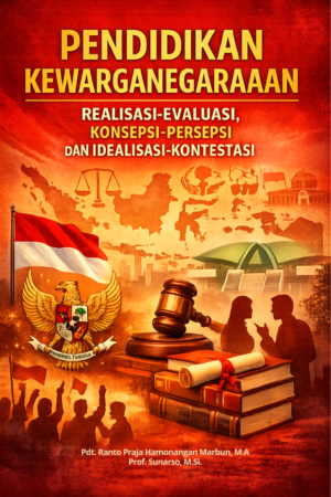 Pendidikan Kewarganegaraan: Realisasi-Evaluasi, Konsepsi-Persepsi dan Idealisasi-Kontestasi