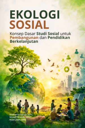 Ekologi Sosial: Konsep Dasar Studi Sosial untuk Pembangunan dan Pendidikan Berkelanjutan