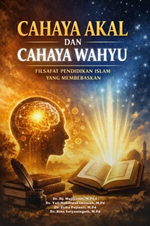 Cahaya Akal dan Cahaya Wahyu: Filsafat Pendidikan Islam Yang Membebaskan