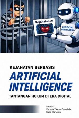 Kejahatan Berbasis Artificial Intelligence Tantangan Hukum di Era Digital
