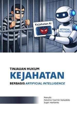 Tinjauan Hukum Kejahatan Berbasis Artificial Intelligence