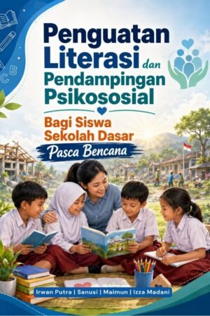 Penguatan Literasi dan Pendampingan Psikososial Bagi Siswa Sekolah Dasar Pasca Bencana