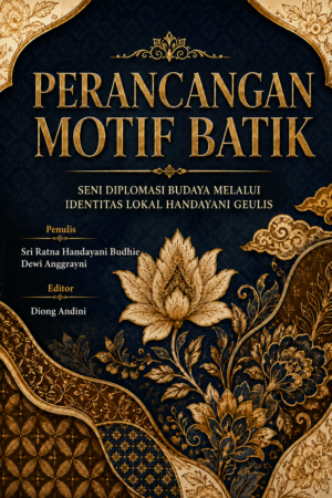 Perancangan Motif Batik Seni Diplomasi Budaya Melalui Identitas Lokal Handayani Geulis