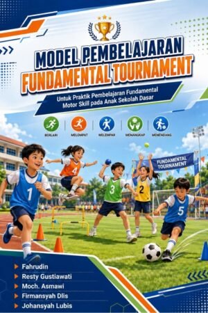 Model Pembelajaran Fundamental Tournament “Untuk Praktik Pembelajaran Fundamental Motor Skill pada Anak Sekolah Dasar”