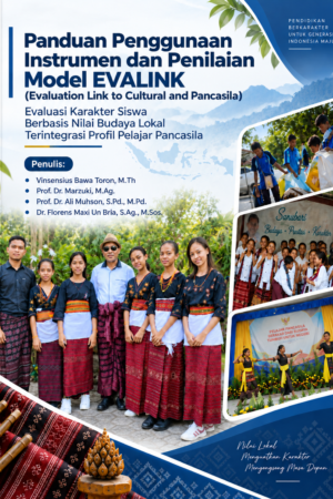 Panduan Penggunaan Instrumen dan Penilaian Model EVALINK (Evaluation Link to Cultural and Pancasila): Evaluasi Karakter Siswa Berbasis Nilai Budaya Lokal Terintegrasi Profil Pelajar Pancasila