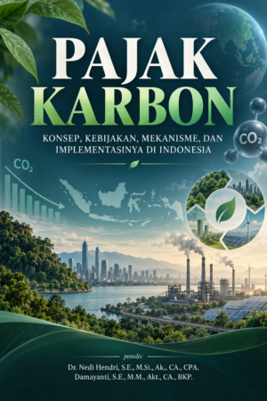Pajak Karbon: Konsep, Kebijakan, Mekanisme, dan Implementasinya di Indonesia