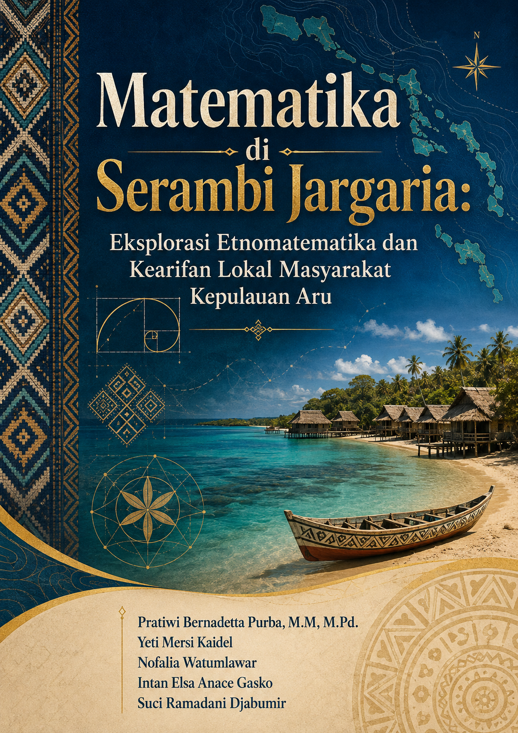 Matematika di Serambi Jargaria: Eksplorasi Etnomatematika dan Kearifan Lokal Masyarakat Kepulauan Aru