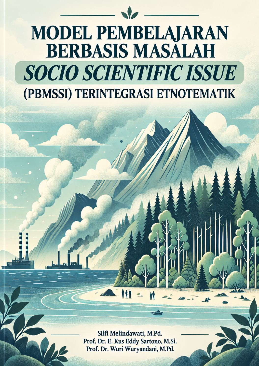 MODEL PEMBELAJARAN BERBASIS MASALAH SOCIO SCIENTIFIC ISSUE (PBMSSI) TERINTEGRASI ETNOTEMATIK