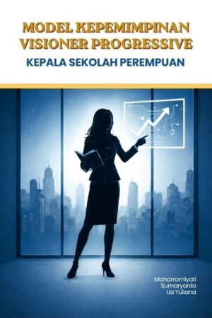 Model Kepemimpinan Visioner “PROGRESSIVE” Kepala Sekolah Perempuan