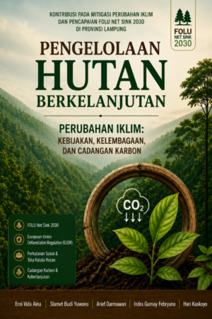 Kontribusi Mitigasi Perubahan Iklim Dan Pencapaian Folu Net Sink 2030 Di Provinsi Lampung Pengelolaan Hutan Bekelanjutan Perubahan Iklim: Kebijakan, Kelembagaan Dan Cadangan Karbon