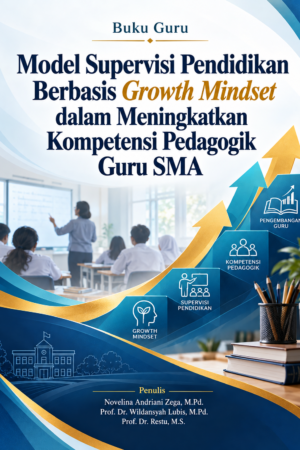 Buku Guru: Model Supervisi Pendidikan Berbasis Growth Mindset dalam Meningkatkan Kompetensi Pedagogik Guru SMA